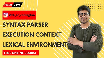What is lexical Environment ,Syntax Parser and Execution Context || UNDERSTANDING THE JAVASCRIPT #1