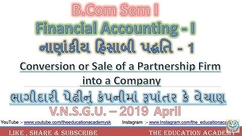 VNSGU 2019 April | B. Com sem 1 | Financial Accounting 1 ભાગીદારી પેઢીનુ કંપની માં રૂપાંતર કે વેચાણ