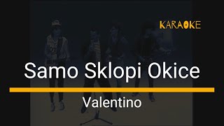 Valentino - Samo Sklopi Okice Karaoke