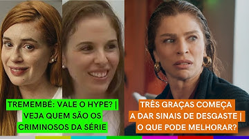 TREMEMBÉ: Vale todo o hype? Veja quem são os criminosos famosos | Três Graças: o que pode melhorar?