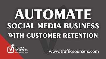 How to Automate your Social Media Business with Customer Retention?