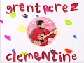 Grentperez  clementine official lyric