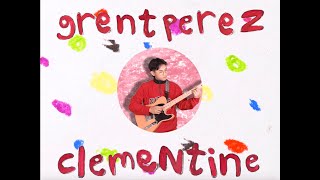 Video thumbnail of "grentperez - Clementine (Official Lyric Video)"