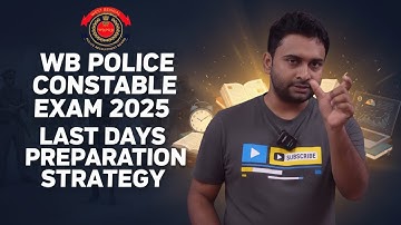 WBP Constable 2025 | Last 15 Days Strategy 🔥 | পশ্চিমবঙ্গ পুলিশ কনস্টেবল ফাইনাল প্রস্তুতি |