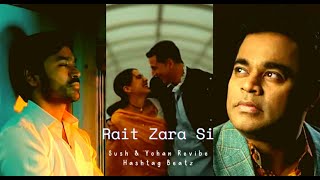 Rait Zara Si ( Sush & Yohan Revibe ) Bollywood Lofi | 🤍A R  Rahman 🤍| Romantic Lofi | Hashtag Beatz