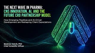Educational Video—The Next Wave in Pharma—CNS Innovation, AI, and The Future CRO Partnership