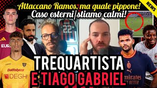📌TREQUARTISTA E TIAGO GABRIEL✅FORTE!🔔CASO ESTERNI😡MA QUALE PIPPONE😈ATTACCANO RAMOS👀ARMA🤚STIAMO CALMI