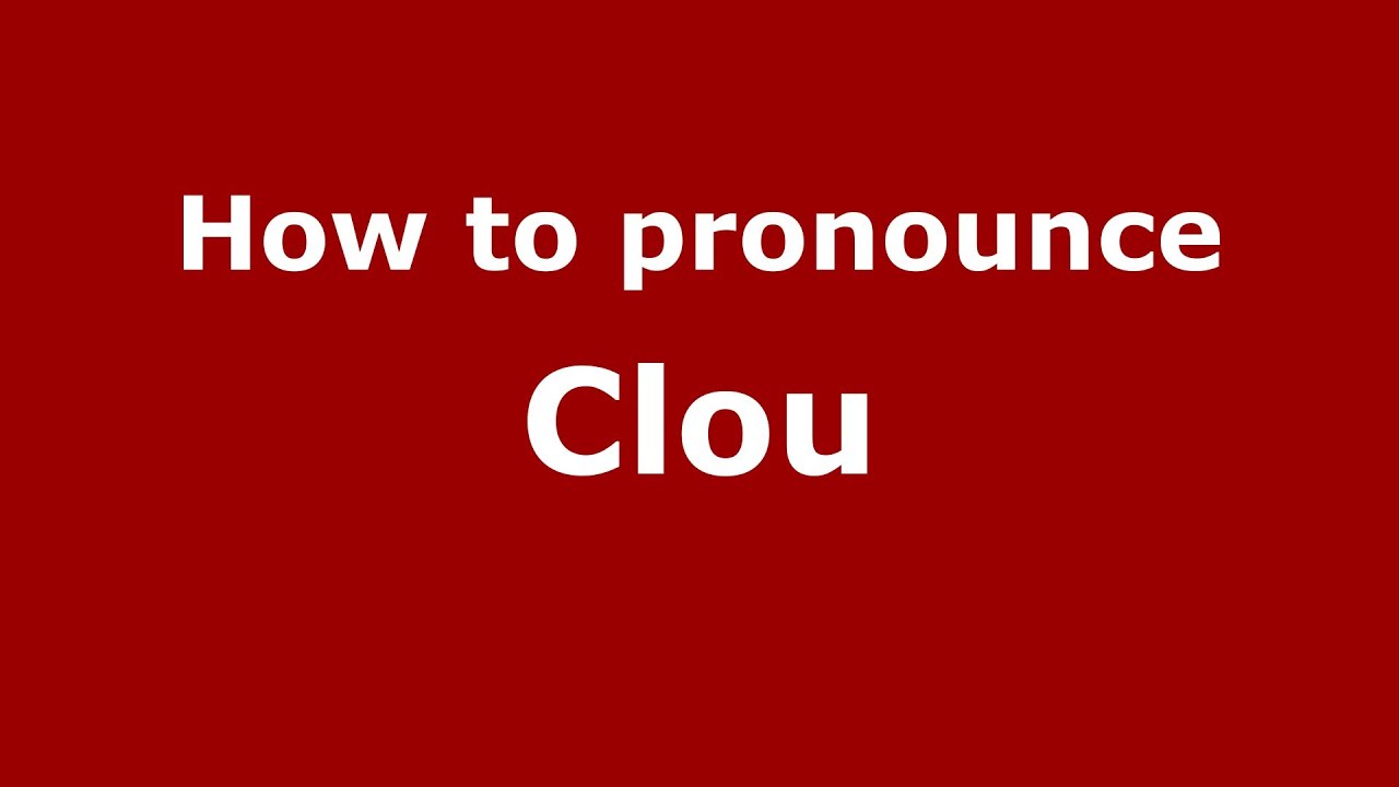 How to pronounce Clou (French/France 