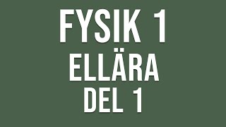 Fysik 1 - Ellära del 1 av 4