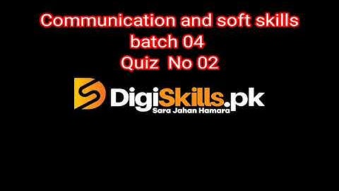 Communication and soft skills Digiskills batch 4 Quiz No 2