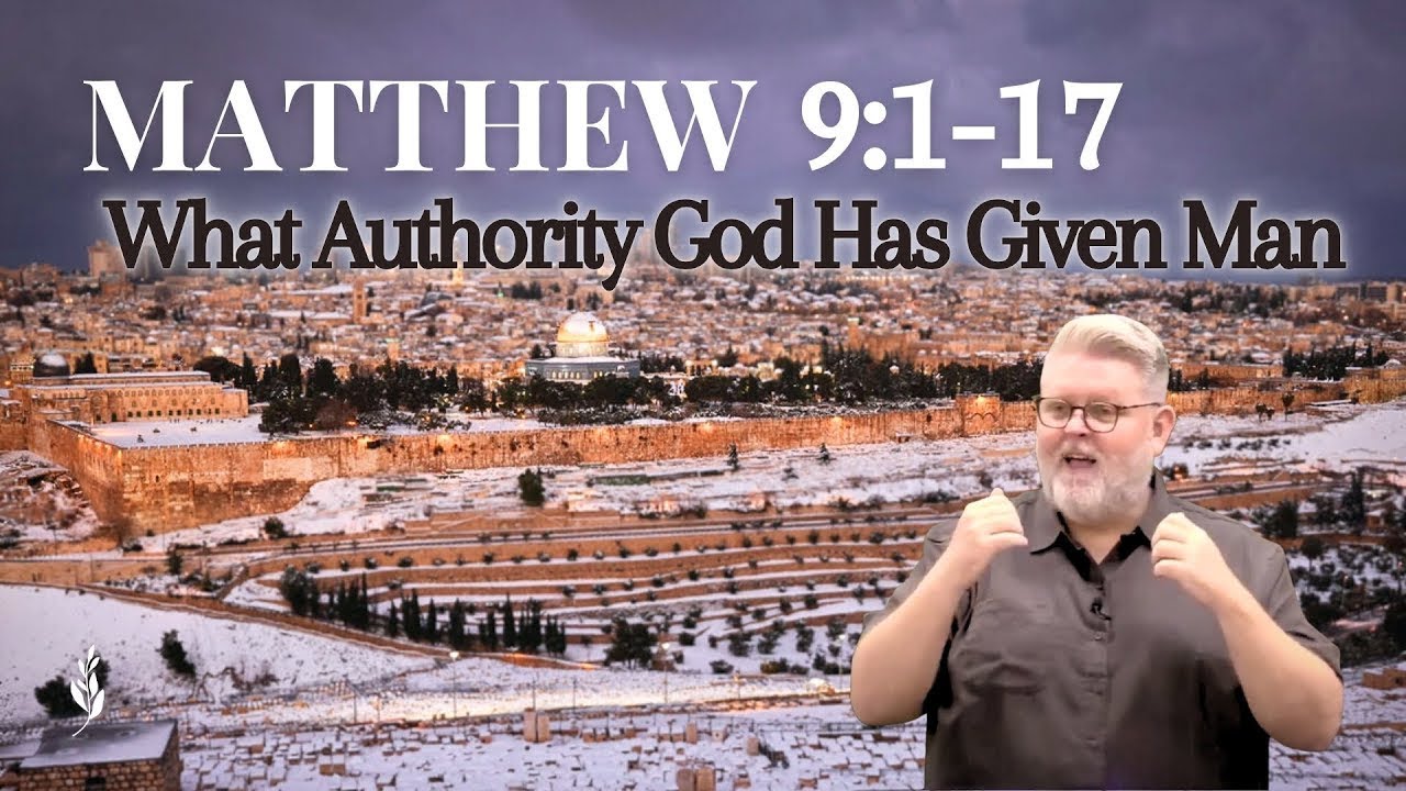 Sermon: Matthew 9:1-17 - What Authority God Has Given Man?
