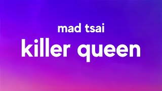 Mad Tsai - killer queen (Lyrics)