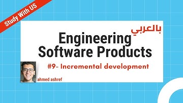 Engineering software products#9- Incremental development ?- Study with us بالعربي