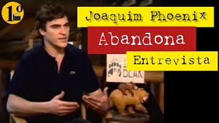 Joaquin Phoenix se irrita e abandona entrevista