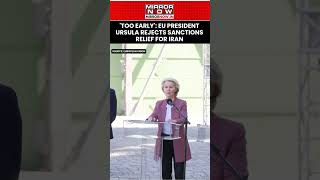 'Too Early': EU President Ursula Rejects Sanctions Relief For Iran Amid Energy Crisis #shorts