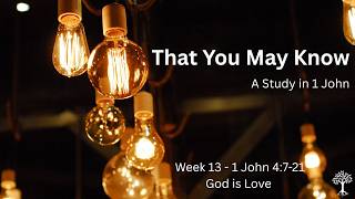 Message:  God is Love - 1 John 4:7-21