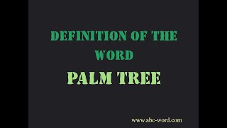 Definition of the word "Palm tree"