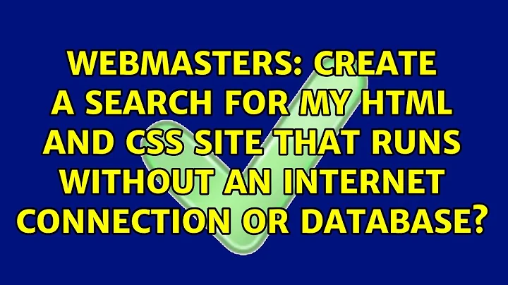 Create a search for my HTML and CSS site that runs without an internet connection or database?