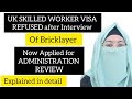 UK Skilled Worker Visa Refused After Interview of Bricklayer | Now applied administrative review