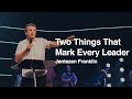 Two Things That Mark EVERY Leader | Jentezen Franklin