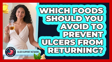 Which Foods Should You Avoid To Prevent Ulcers From Returning? - Ulcer Support Network