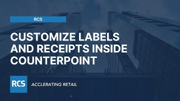 Customize Labels and Receipts Inside Counterpoint