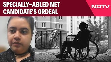 NTA New Update | Specially-Abled NET Aspirant, Allotted Inaccessible Exam Centre, Narrates Ordeal