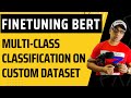 Finetuning bert for multiclass classification on custom dataset  transformer for nlp