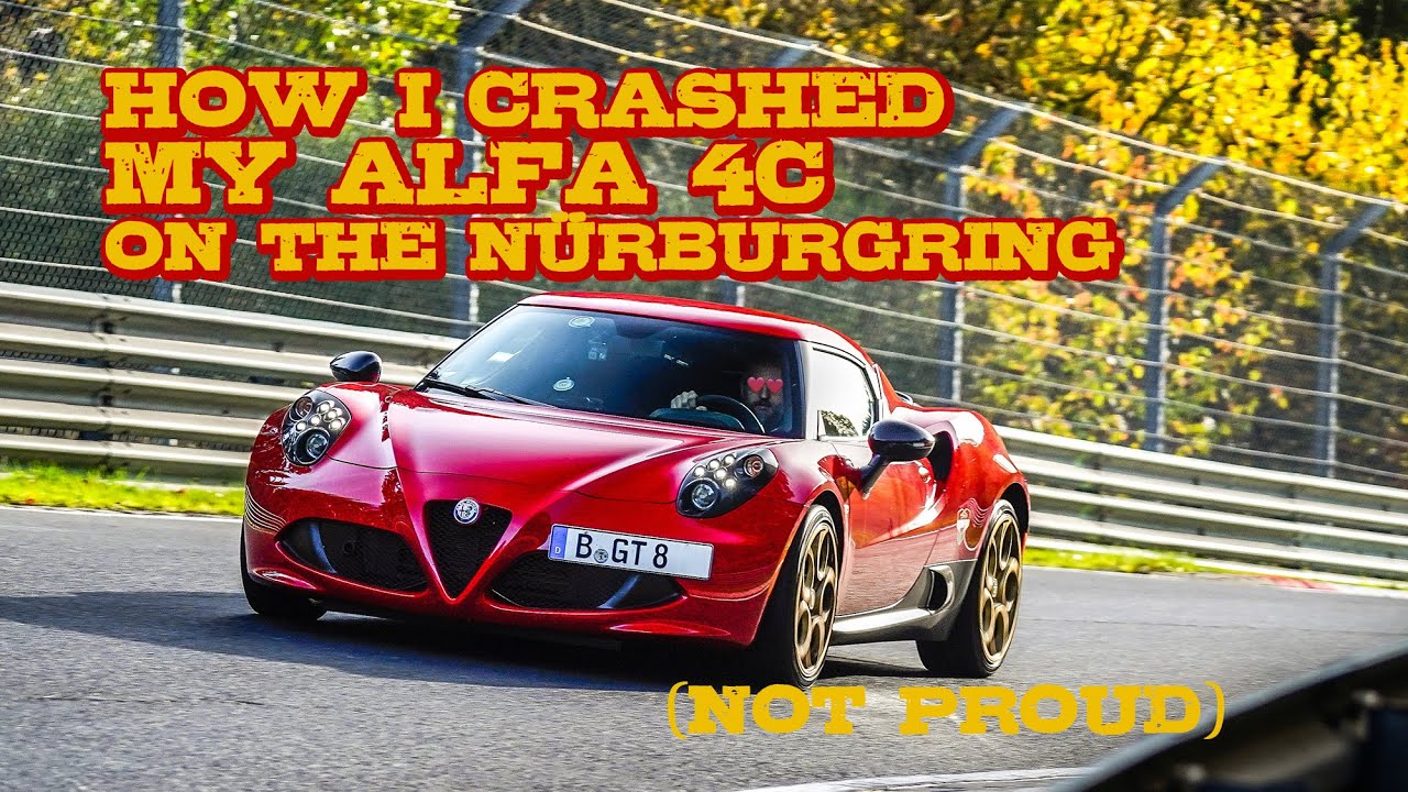 How I Crashed My Alfa Romeo 4C On The Nürburgring - YouTube