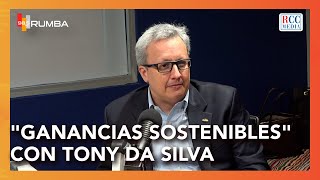 "Ganancias Sostenibles" con Tony Da Silva
