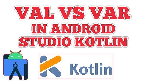 VAL vs VAR in Android Studio Kotlin [ VAR vs VAL KOTLIN ]