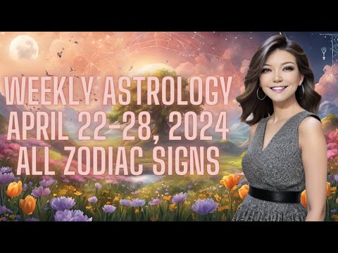 🔮✨ Week April 22-28, 2024 | Astrology for all Zodiac Sign 🌟🔥