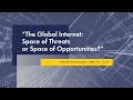 “Global Internet: Space of Threats or Space of Opportunities?”