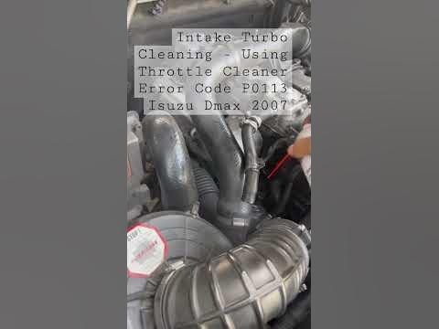 Error Code P0113 - Intake Turbo Cleaning using Throttle Cleaner - YouTube