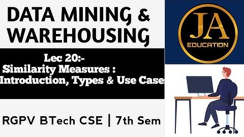 Similarity Measures : Introduction, Types & Use Cases | Data Mining Warehousing | Lec 20