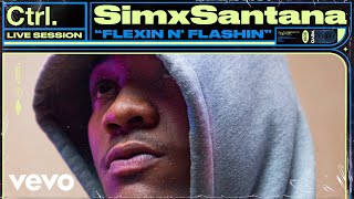 SimxSantana - "FLEXIN N' FLASHIN" Live Session | Vevo Ctrl