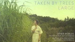 Taken By Trees - "Large" (Official Audio) chords