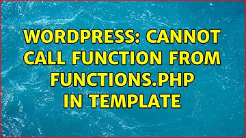 Wordpress: Cannot call function from Functions.php in template (4 Solutions!!)