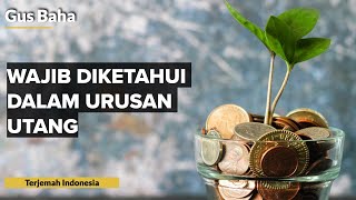 Wajib Diketahui Dalam Urusan Utang | Gus Baha