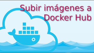 09.-Subir imágenes a Docker Hub. [Tutorial en  Español]
