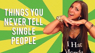 Things You Need to Stop Saying to Single People  Immediately  The Gabbie Show Reupload