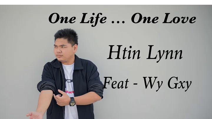 Htin Lynn - One Life One Love feat -Wy Gxy
