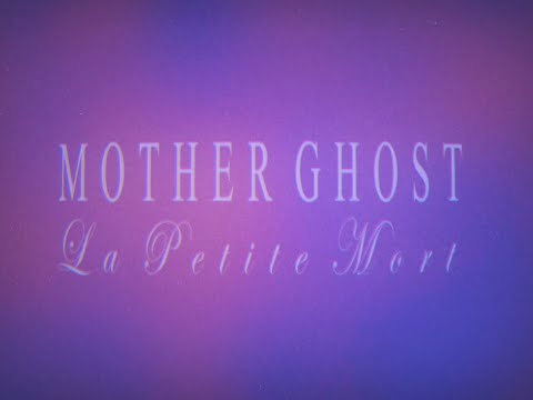 Mother Ghost - La Petite Mort (Official Video)