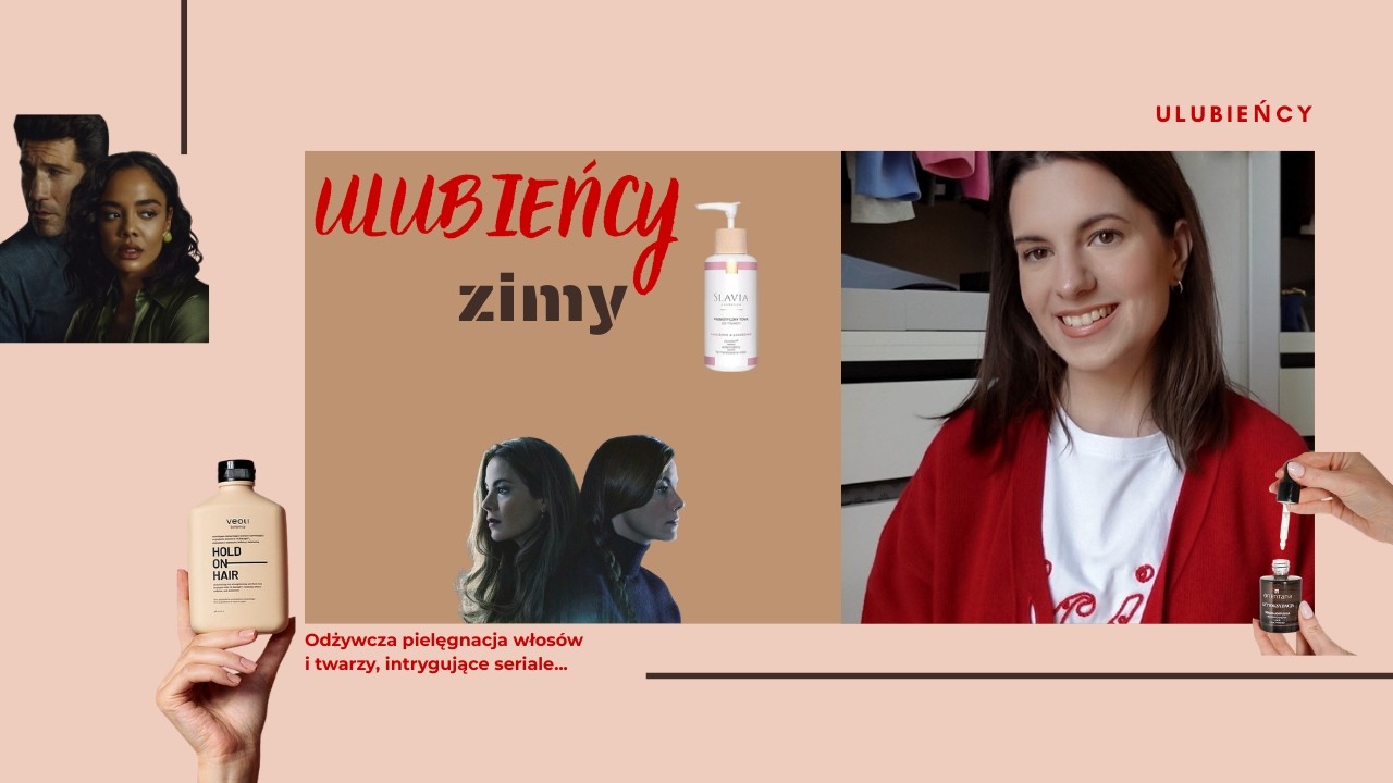 ULUBIEŃCY ostatnich miesięcy: kosmetyki, seriale.. | Orientana, Veoli Botanica, Slavia |Basi To Pasi