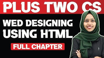 Plus Two CS | Web Designing Using HTML | Full Chapter | Exam Winner