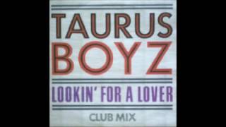 Taurus Boyz - Looking For A Lover (UK Mix)  **HQ Audio**