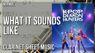 Clarinet Sheet Music: How to play What It Sounds Like (KPOP DEMON HUNTERS) by Huntrx