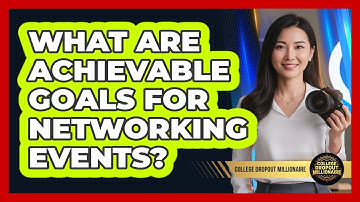 What Are Achievable Goals For Networking Events?