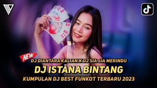 DJ BEST FUNKOT 2023 ‼️ ISTANA BINTANG ‼️ DIANTARA KALIAN ‼️ DJ NA OFFICIAL