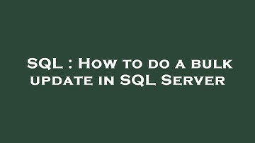 SQL : How to do a bulk update in SQL Server